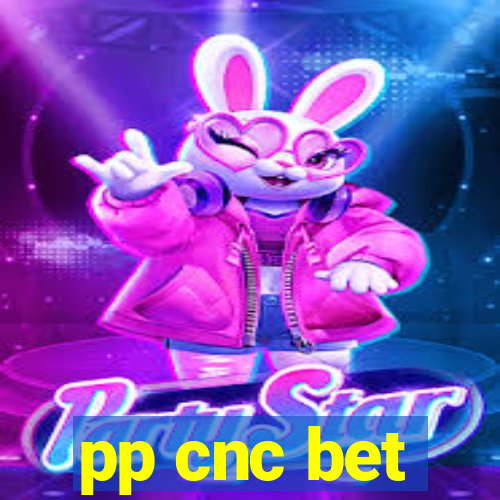 pp cnc bet